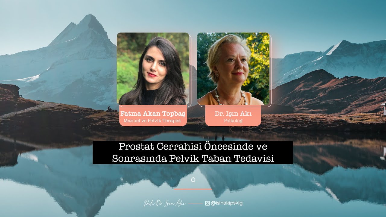 Prostat Cerrahisi Öncesinde ve Sonrasında Pelvik Taban Tedavisi - Fatma Akan Topbaş