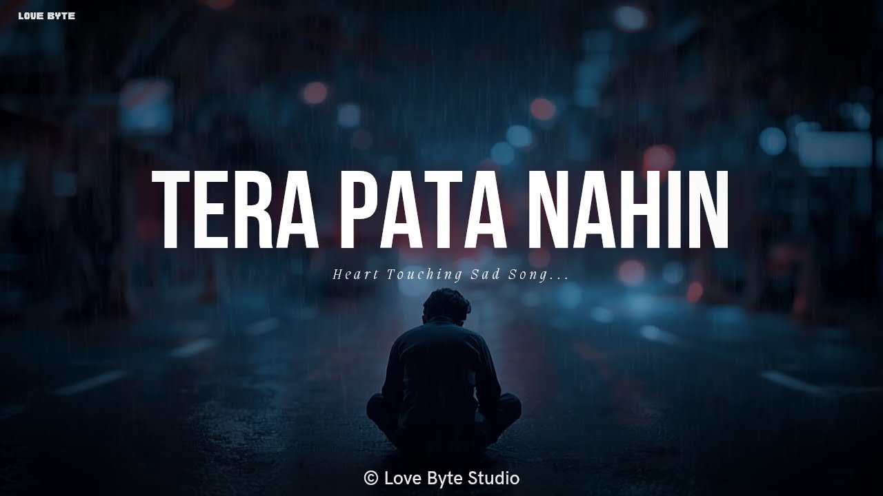 “Tera Pata Nahin”– (Official Audio) Love Byte Studio | Heart Touching Breakup Song
