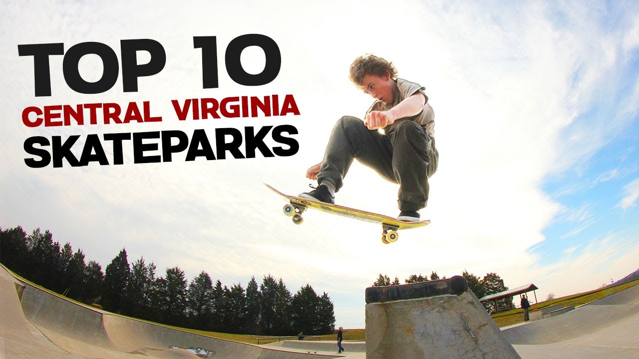 Top 10 Virginia Skateparks | Central Virginia Skateboarding 2021