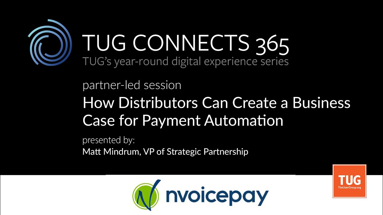 TUG CONNECTS 365: Partner-Led - Nvoicepay - How to Create a Business Case for Payment Automation