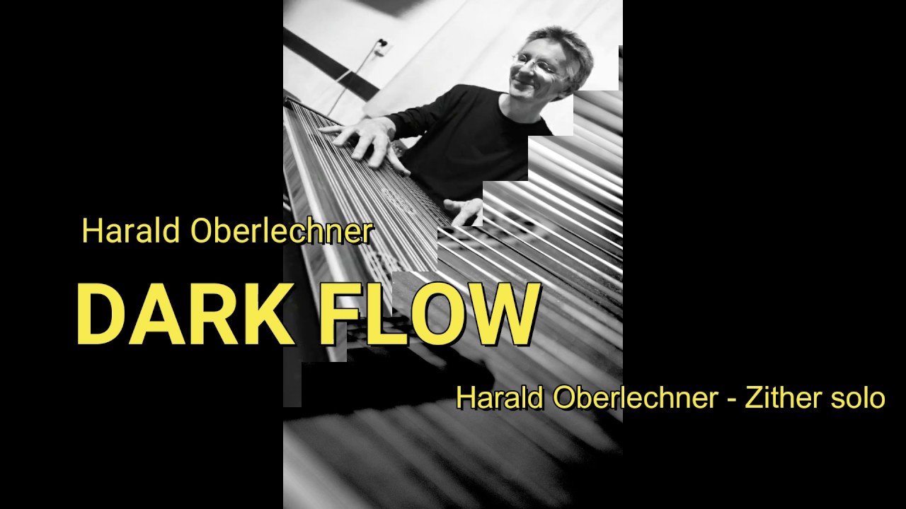 Harald Oberlechner - Dark Flow, gespielt von Harald Oberlechner (Zither)