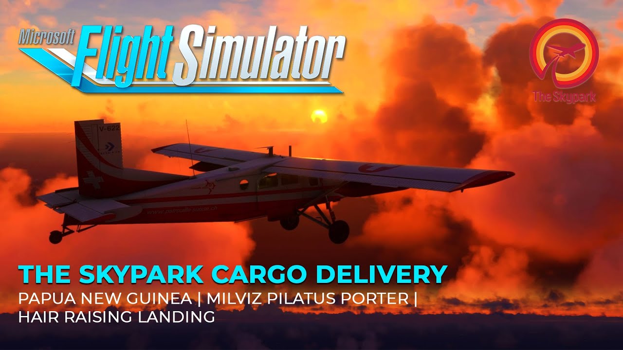 [MSFS 2020] The Skypark Cargo Delivery | Milviz Pilatus Porter | PNG | Dangerous Landing