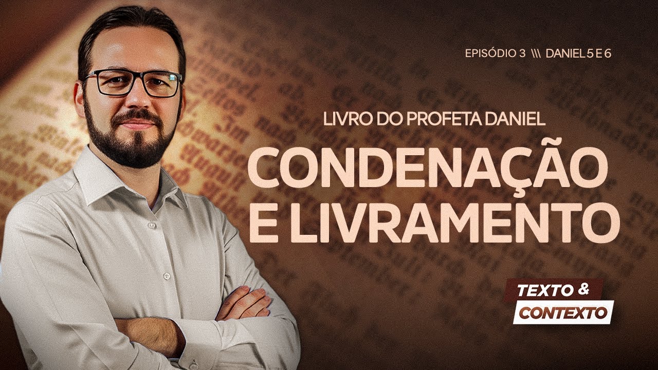 LIVRO DE DANIEL | CONDENAÇÃO E LIVRAMENTO (CAP 5 E 6)  | TEXTO E CONTEXTO