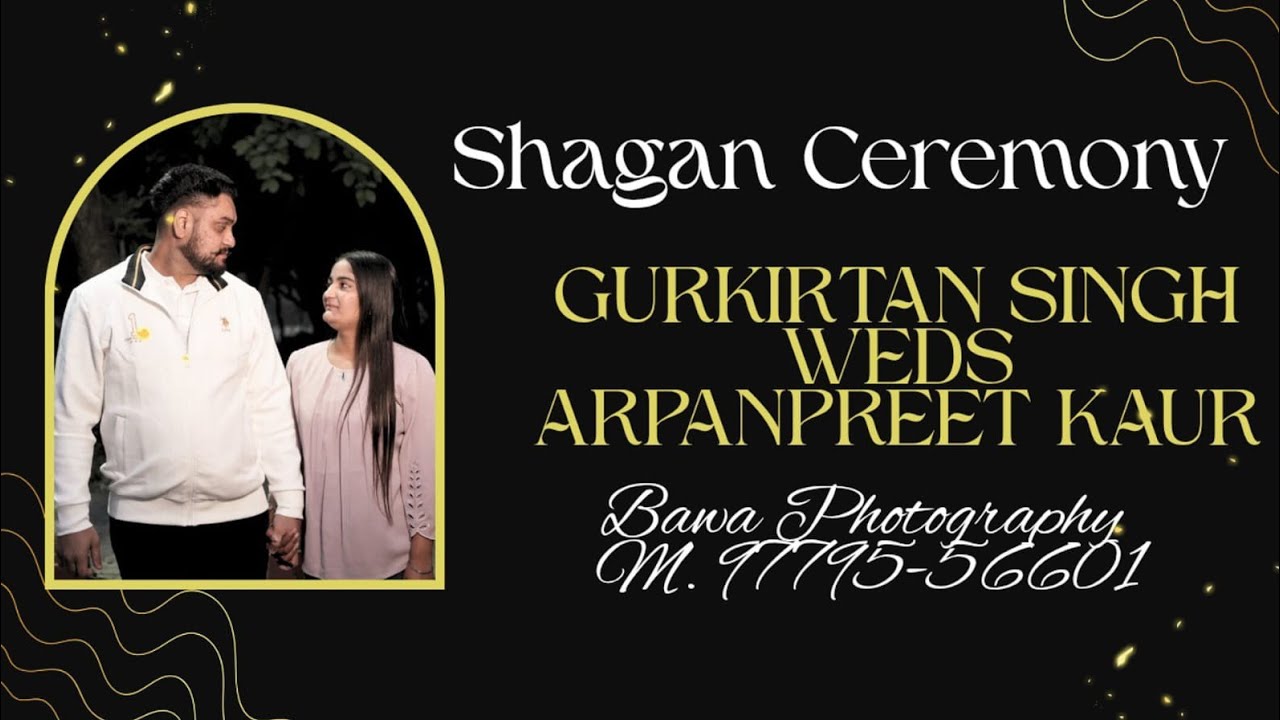 SHAGUN CEREMONY GURKIRTAN SINGH WEDS ARPANPREET KAUR II BAWA PHOTOGRAPHY 