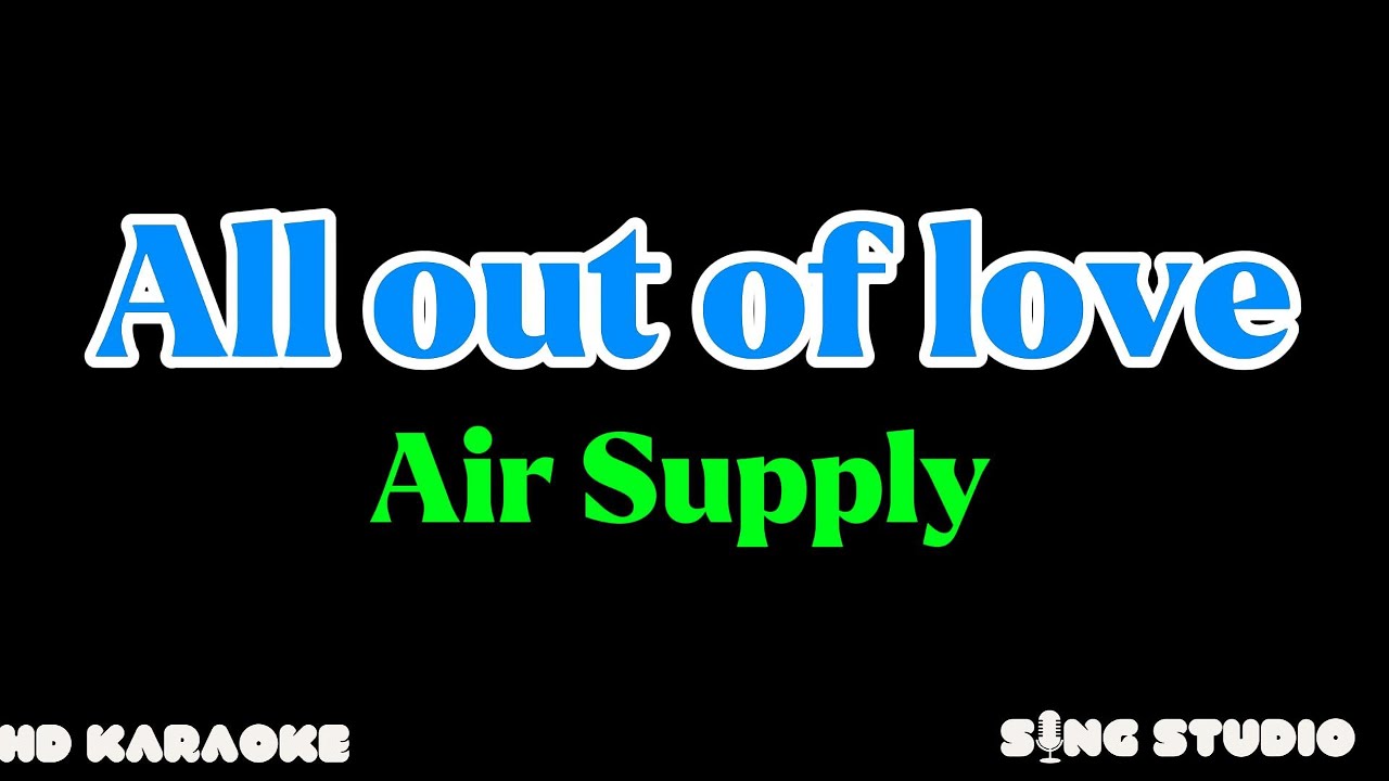 All Out Of Love - Air Supply HD Karaoke