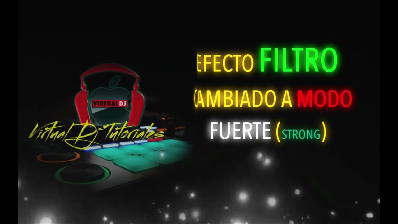 EFECTO FILTRO  (Filter) CAMBIADO A MODO FUERTE (Strong) Virtual dj 2023