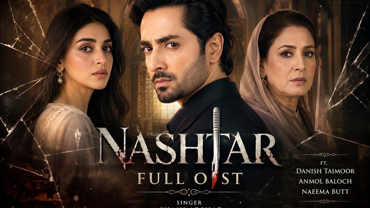 Nashtar | Full OST | Shani Arshad | Ft. Danish Taimoor, Anmol Baloch, Naeema Butt | Har Pal Geo