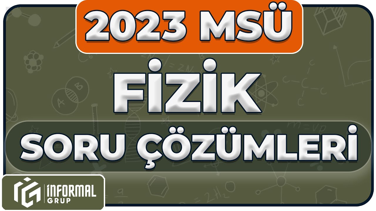 2023 MSÜ Fizik Soruları ve Çözümleri | Ayrıntılı Çözüm