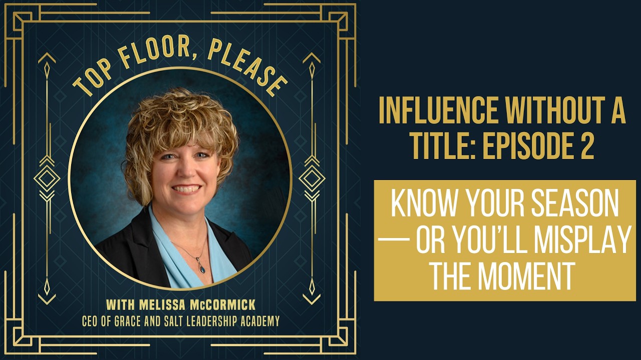 Episode #39: Influence Without a Title – Episode 2 Know Your Season — Or You’ll Misplay the Moment