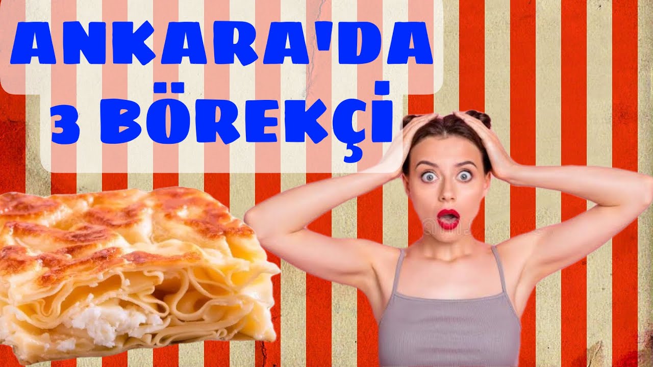 ANKARA'DA BÖREK DOSYASI - 3 BÖREKÇİ | SU BÖREĞİ KOL BÖREĞİ KÜT BÖREĞİ KARAKÖY BÖREĞİ OBURCAN 2022