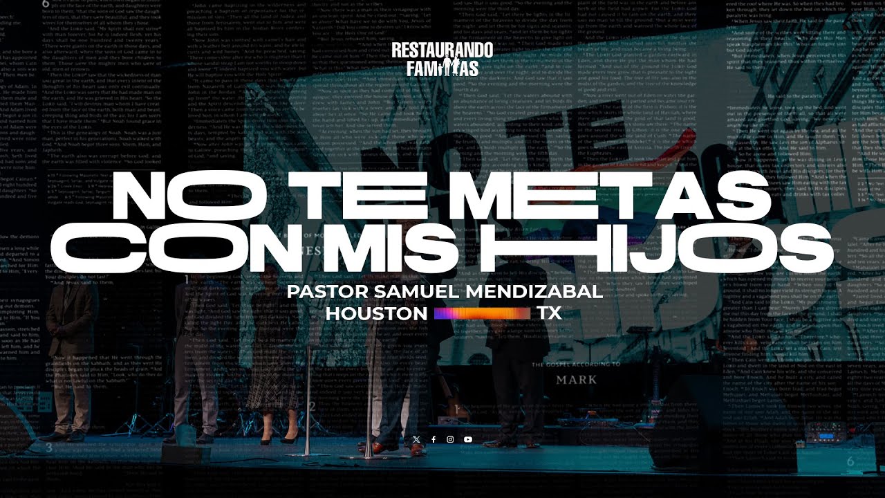 No Te Metas Con Mis Hijos // Pastor Samuel Mendizabal // Restaurando Familias 2023