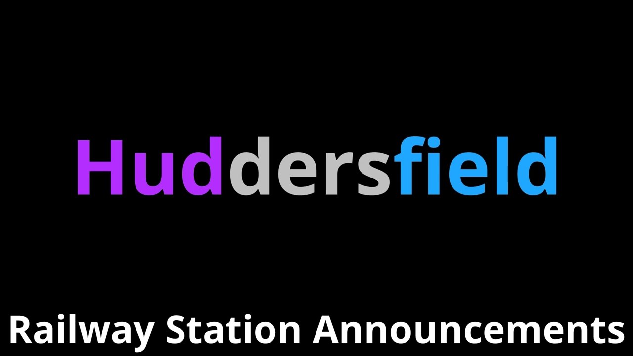 Huddersfield Railway Station Announcements