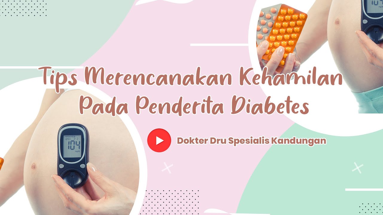 Penderita Diabetes Bisa Merencanakan Kehamilan, dengan SYARAT #youtubehealth #youtubehealthindonesia