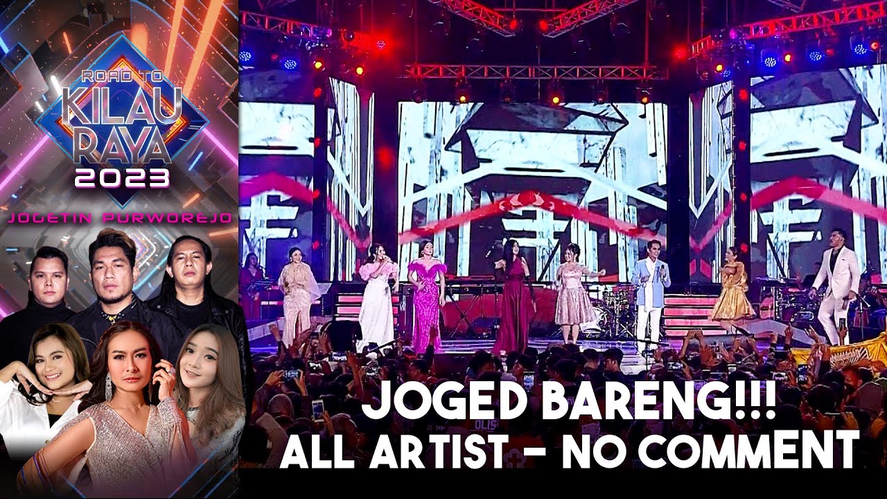JOGED BARENG!!! All Artist - No Comment | Road To Kilau Raya Purworejo