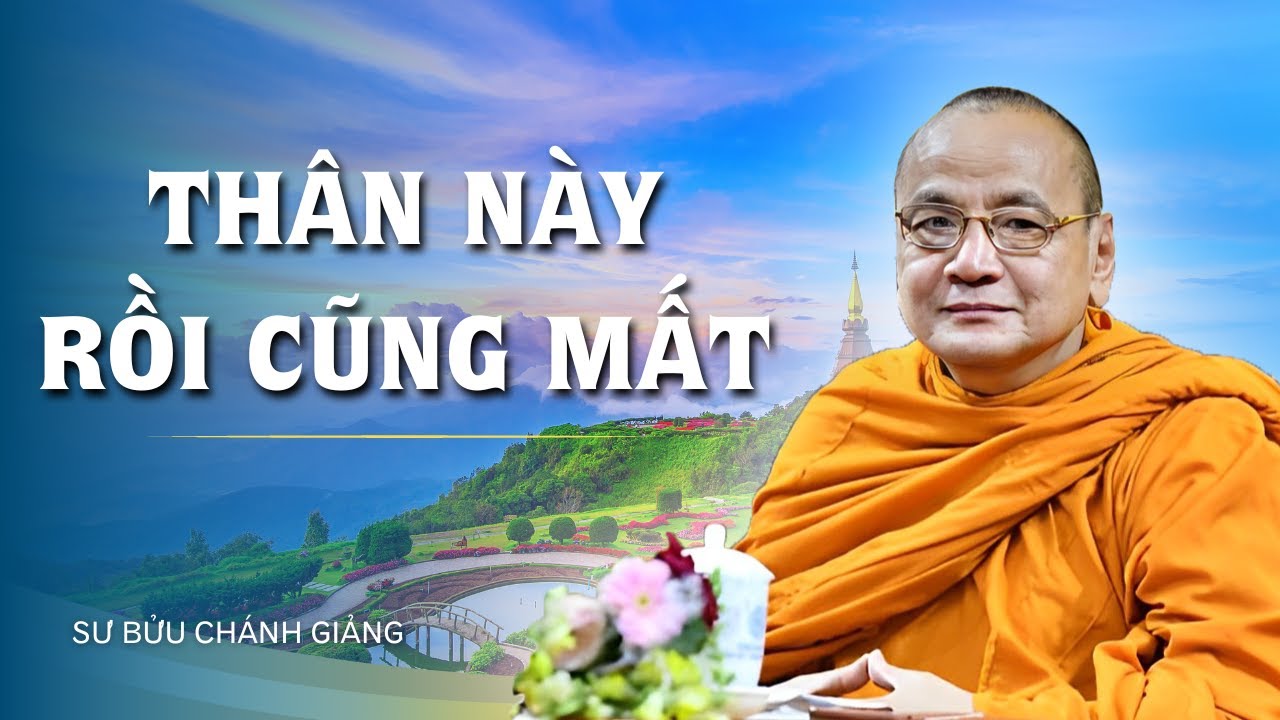 THAM ĐẮM làm chi, thân này rồi cũng mất.. nghe xong liền TỈNH NGỘ | Sư Bửu Chánh Giảng