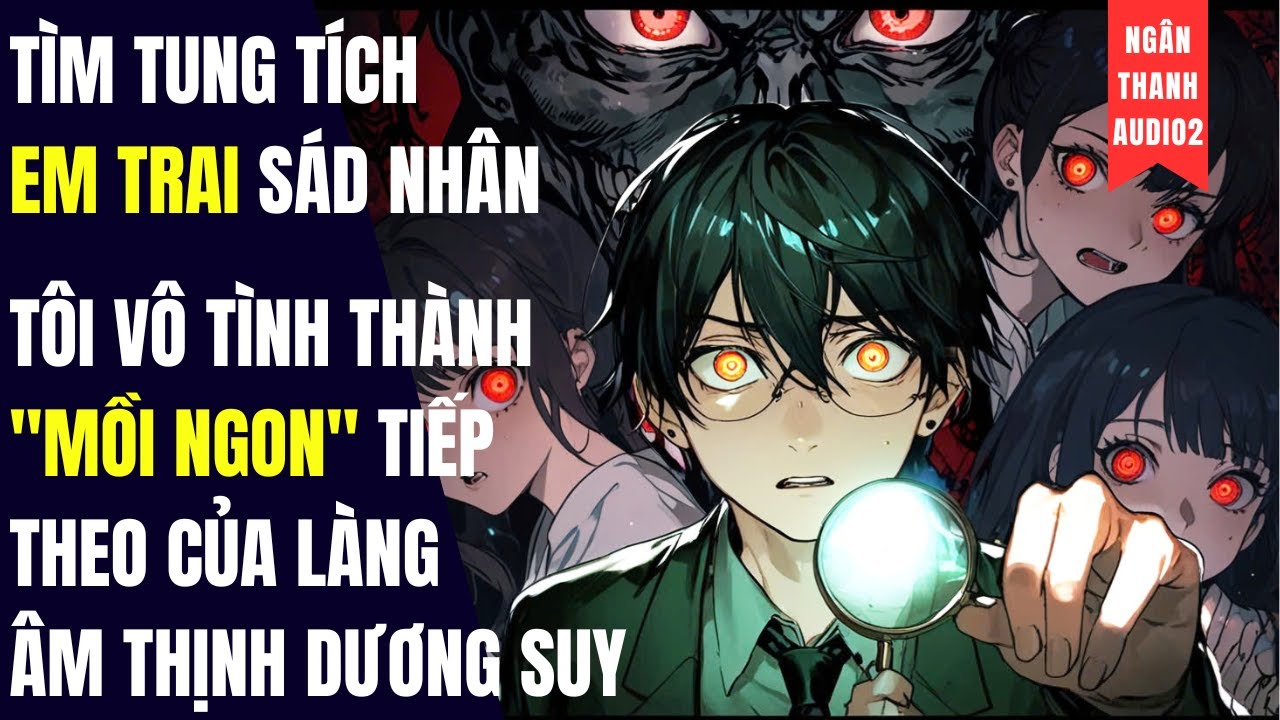 TÌM TUNG TÍCH EM TRAI SÁD NHÂN, TÔI THÀNH 