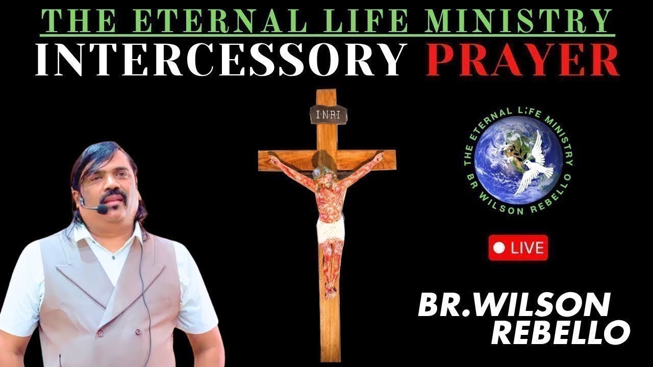 Br Wilson Rebello || Intercessory Prayers || 03:00PM || 23/02/2026 || The Eternal Life Ministry