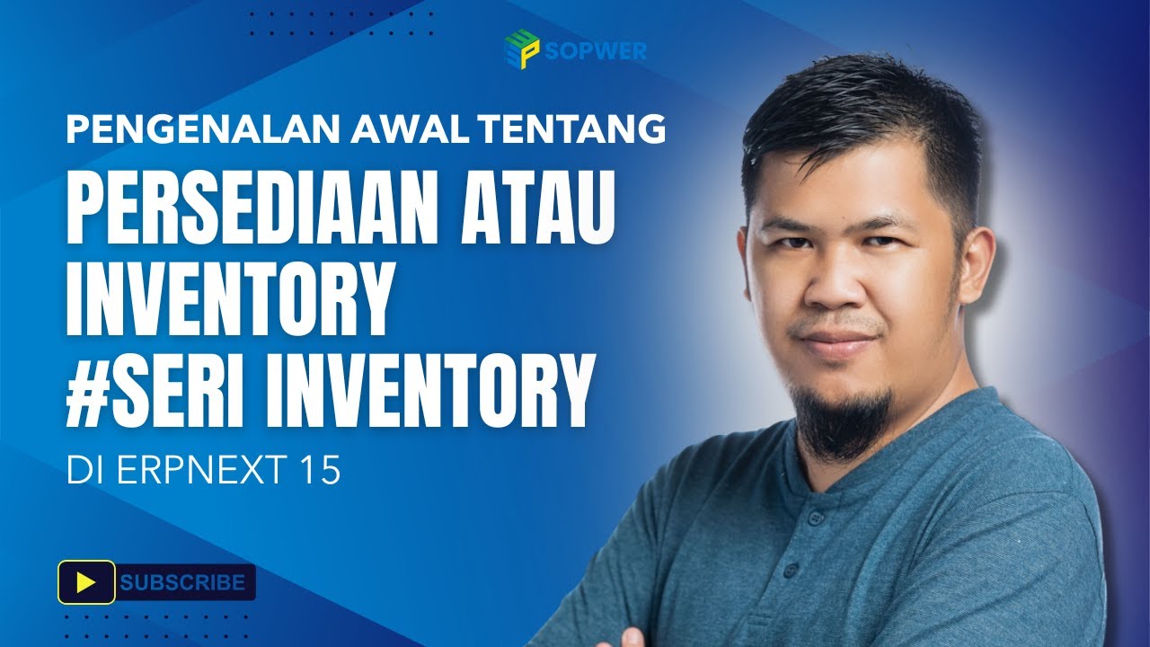 Pengenalan awal tentang Inventory atau Persedian - Seri Inventory di ERPNext 15