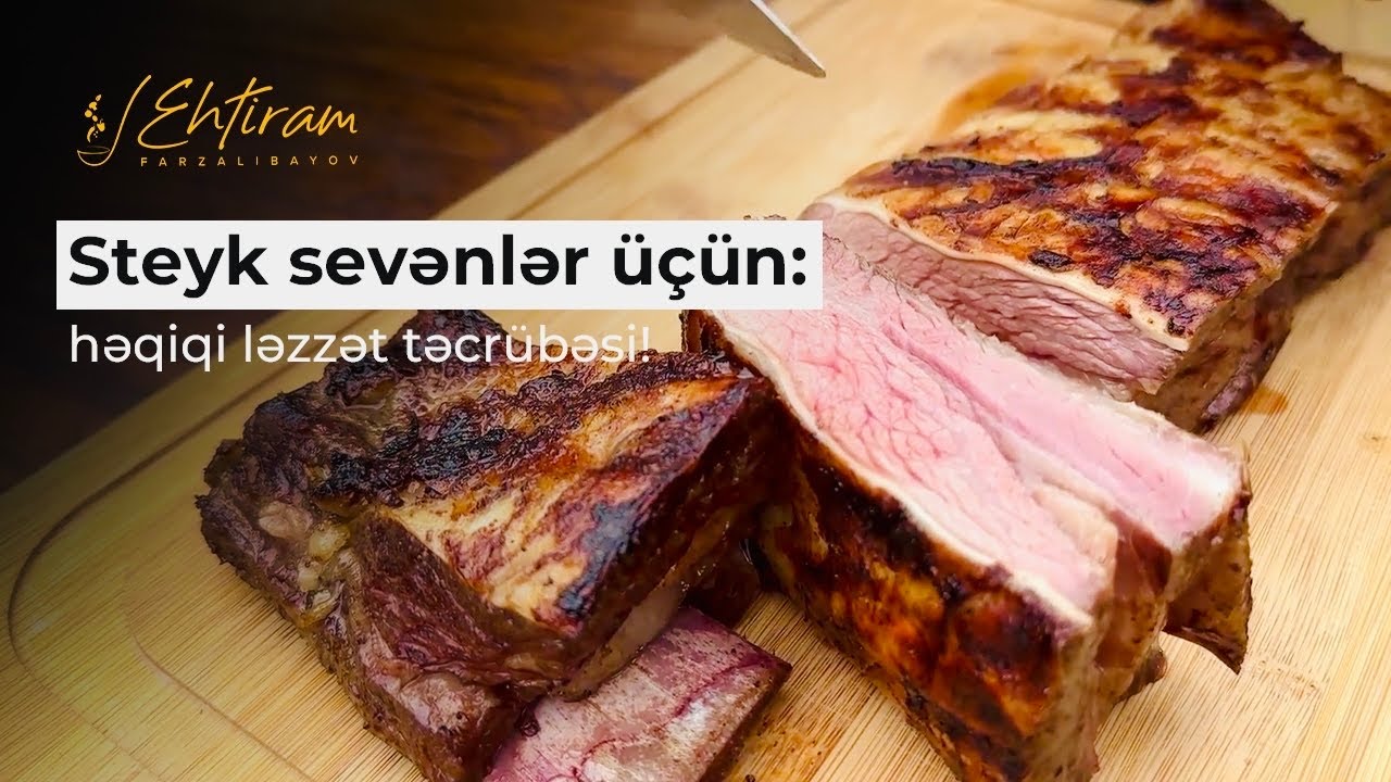 STEYK SEVƏNLƏR ÜÇÜN | həqiqo ləzzət təcrübəsi