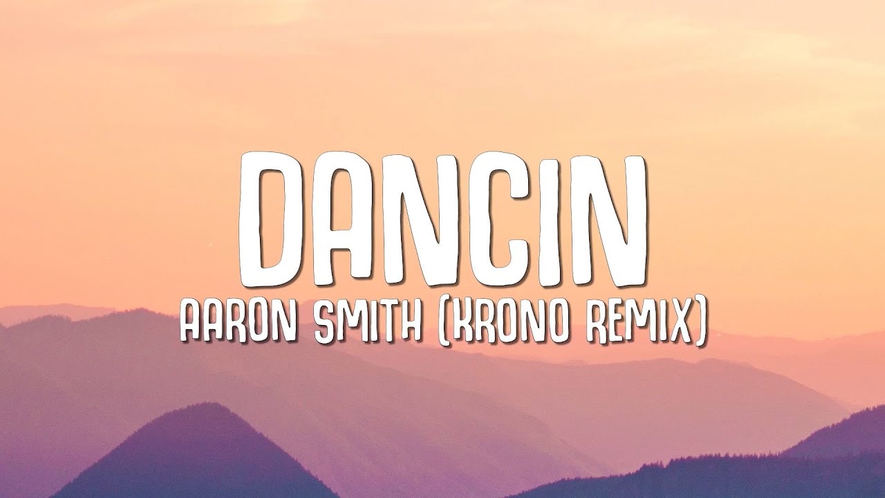 Aaron Smith - Dancin (KRONO Remix) LYRICS