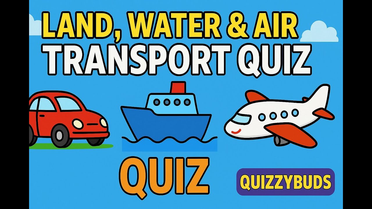 🚗🚢✈️ Land, Water & Air Transport Quiz for Kids | Fun Learning with QuizzyBuds