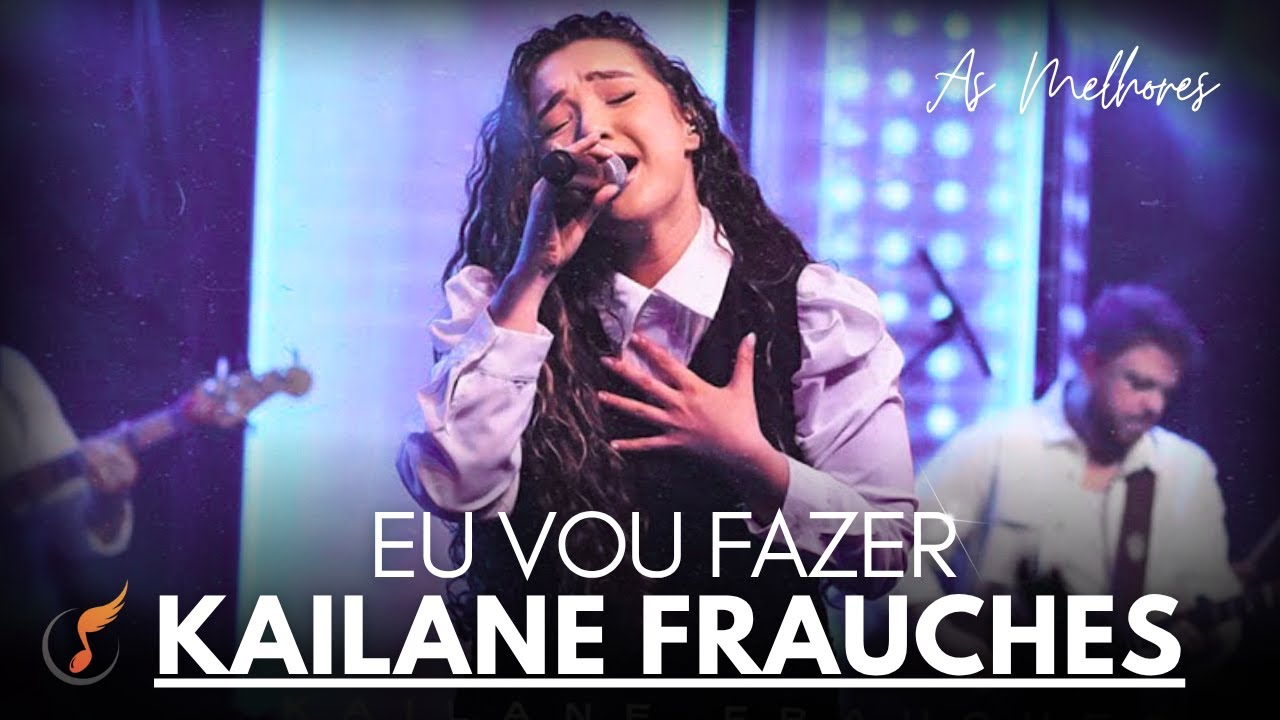 Kailane Frauches | Os Melhores Clipes - [DVD Eu Vou Fazer]
