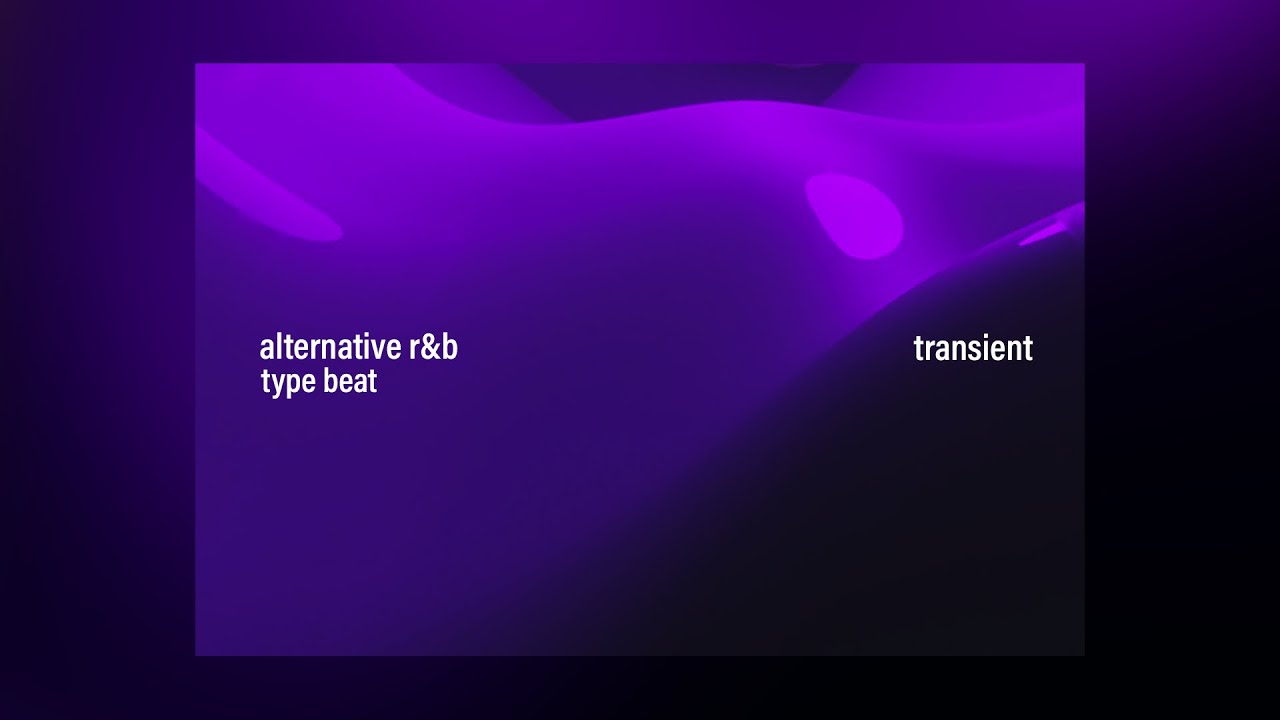 ▪ no tags ▪ alternative r&b x ambient type beat - "transient"