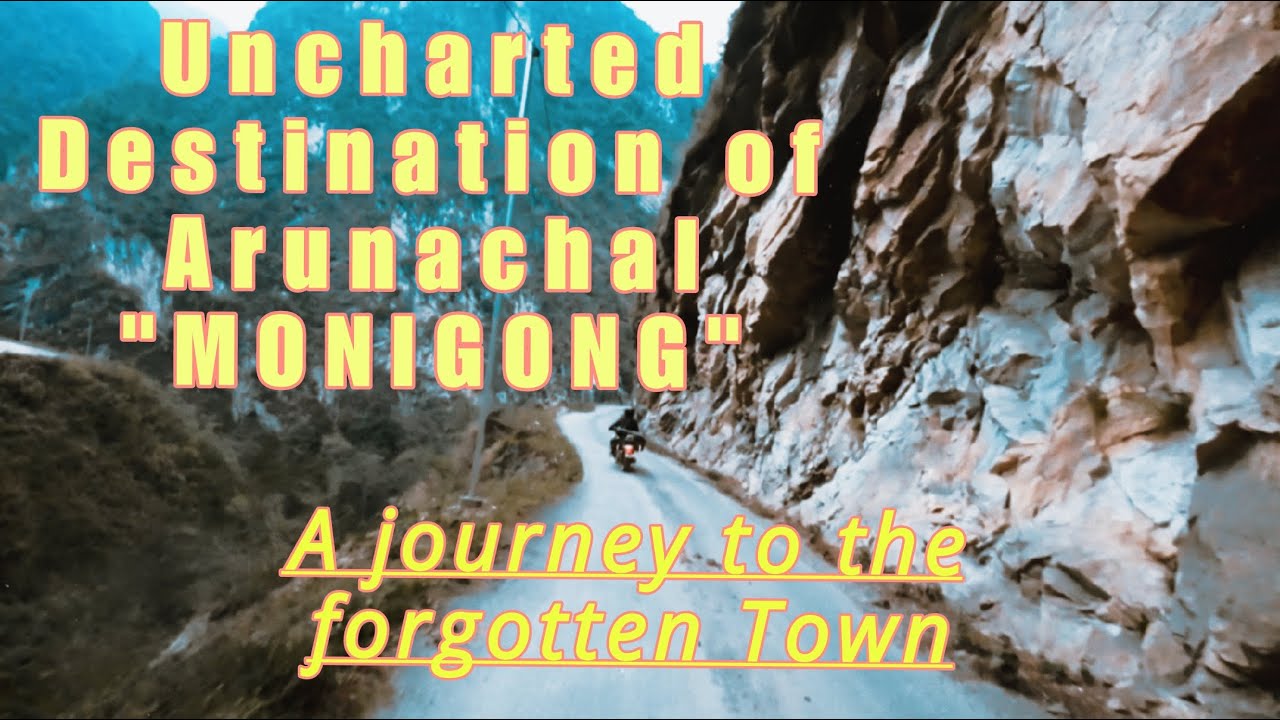 Uncharted Destination of Arunachal "MONIGONG" Ep- 2 Tato to Monigong 