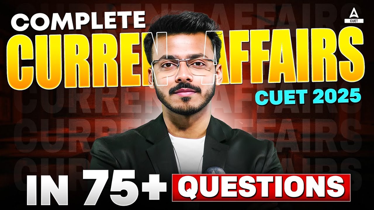 CUET 2025 | Current Affairs Top Most Important 75+ Questions | By Harsh Sir