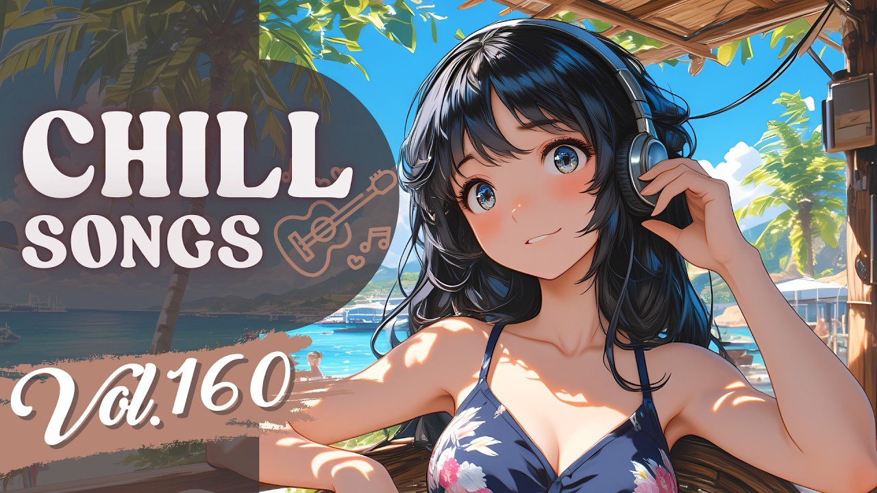Chill Songs Vol.160 | Dreamy Pop & Gentle R&B | Good Vibes & Travel & Rest