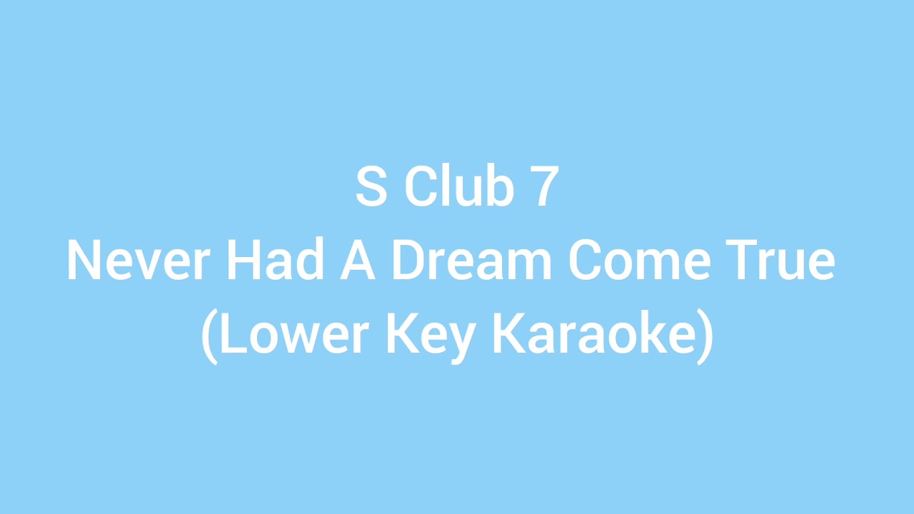 S Club 7 - Never Had A Dream Come True (Lower Key Karaoke)