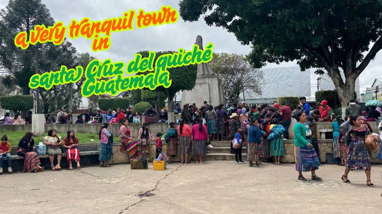 The Hidden Gem of Santa Cruz del Quiché