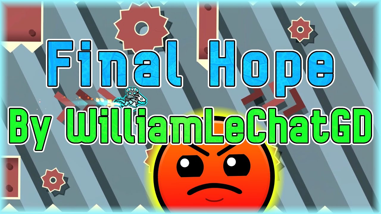 Final Hope (By WilliamLeChatGD) | Geometry Dash