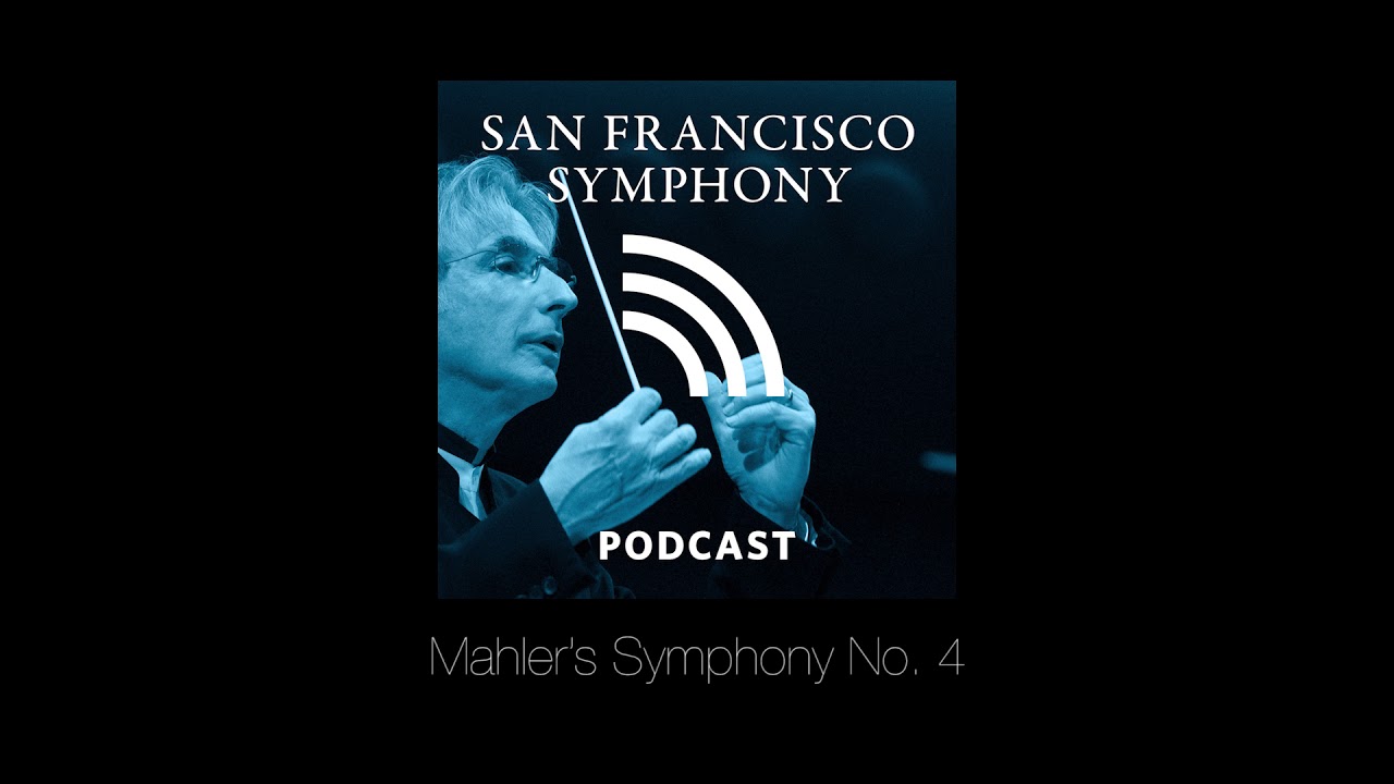 Program Note Podcast: Mahler’s Symphony No. 4