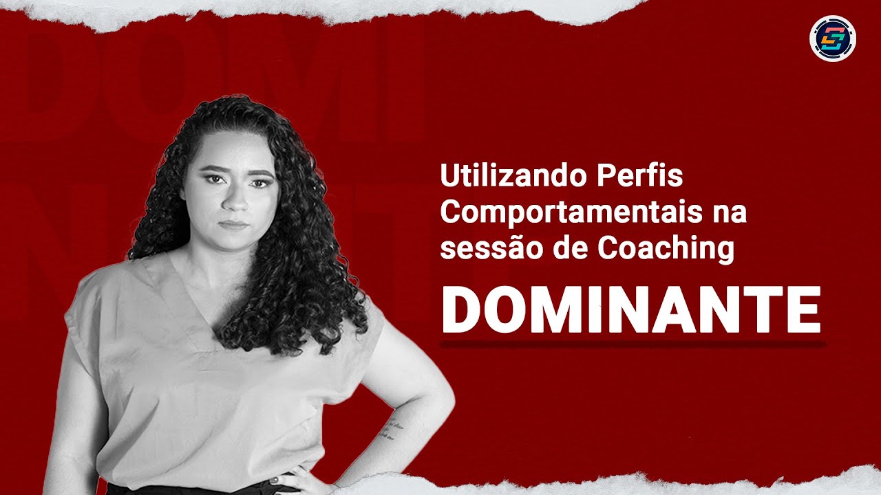 Utilizando Perfis Comportamentais na sess&atilde;o de Coaching | Dominante 🟥