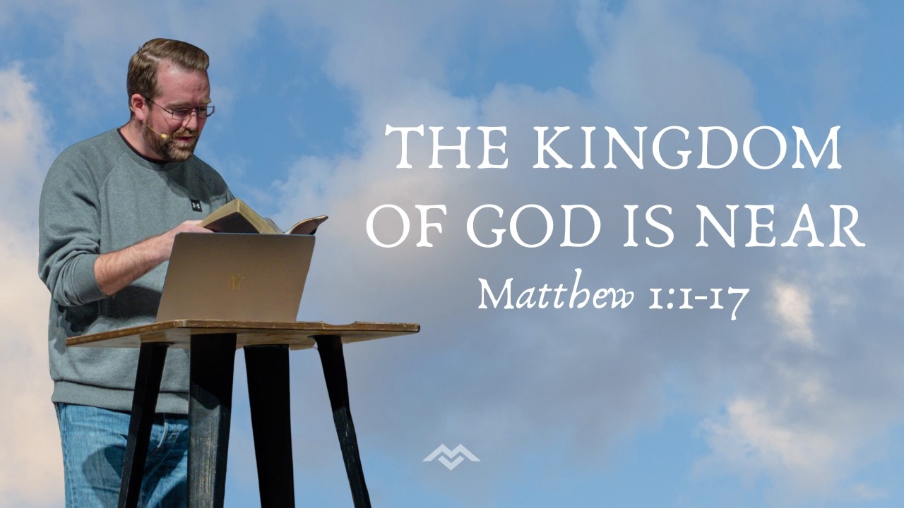 The Kingdom of God is Near | Matthew 1:1-17