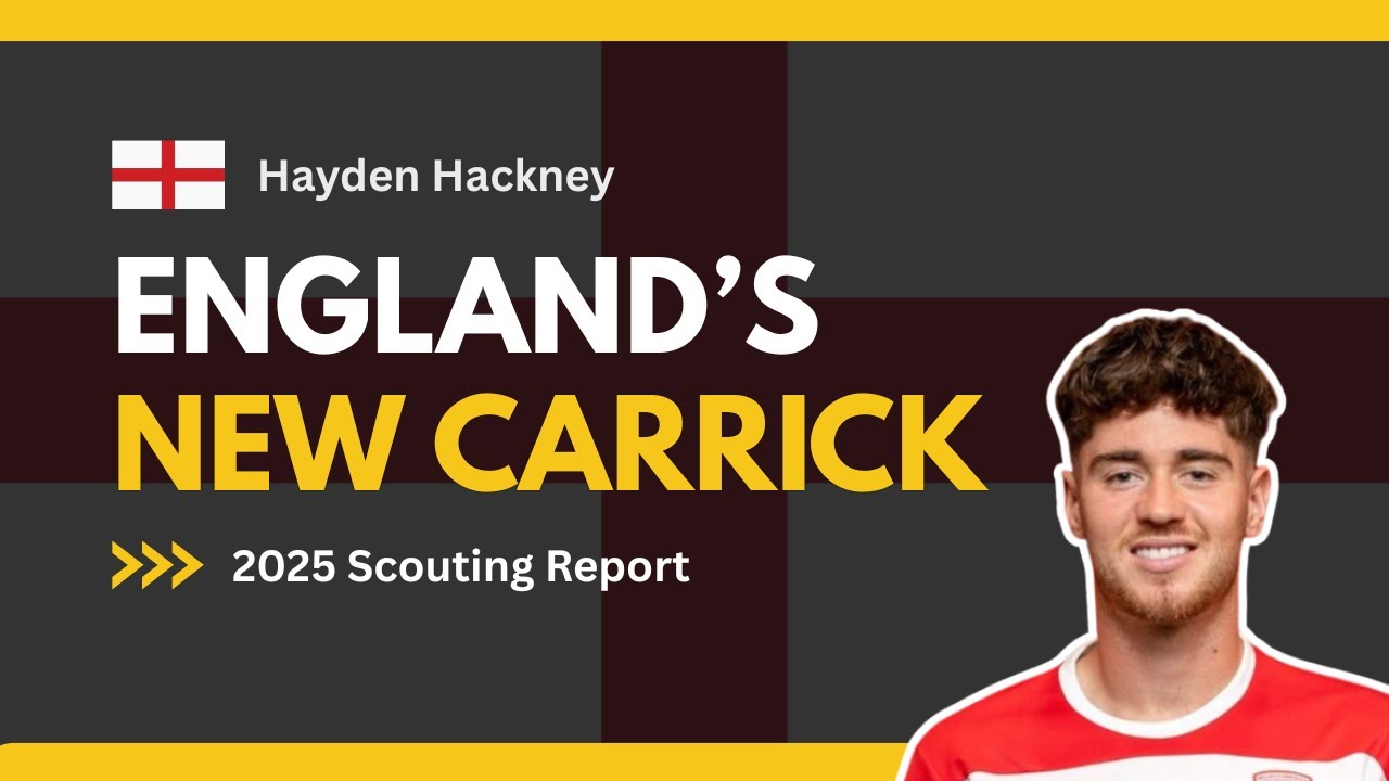 Hayden Hackney: England&rsquo;s New Carrick?  | 2025 Scouting Report