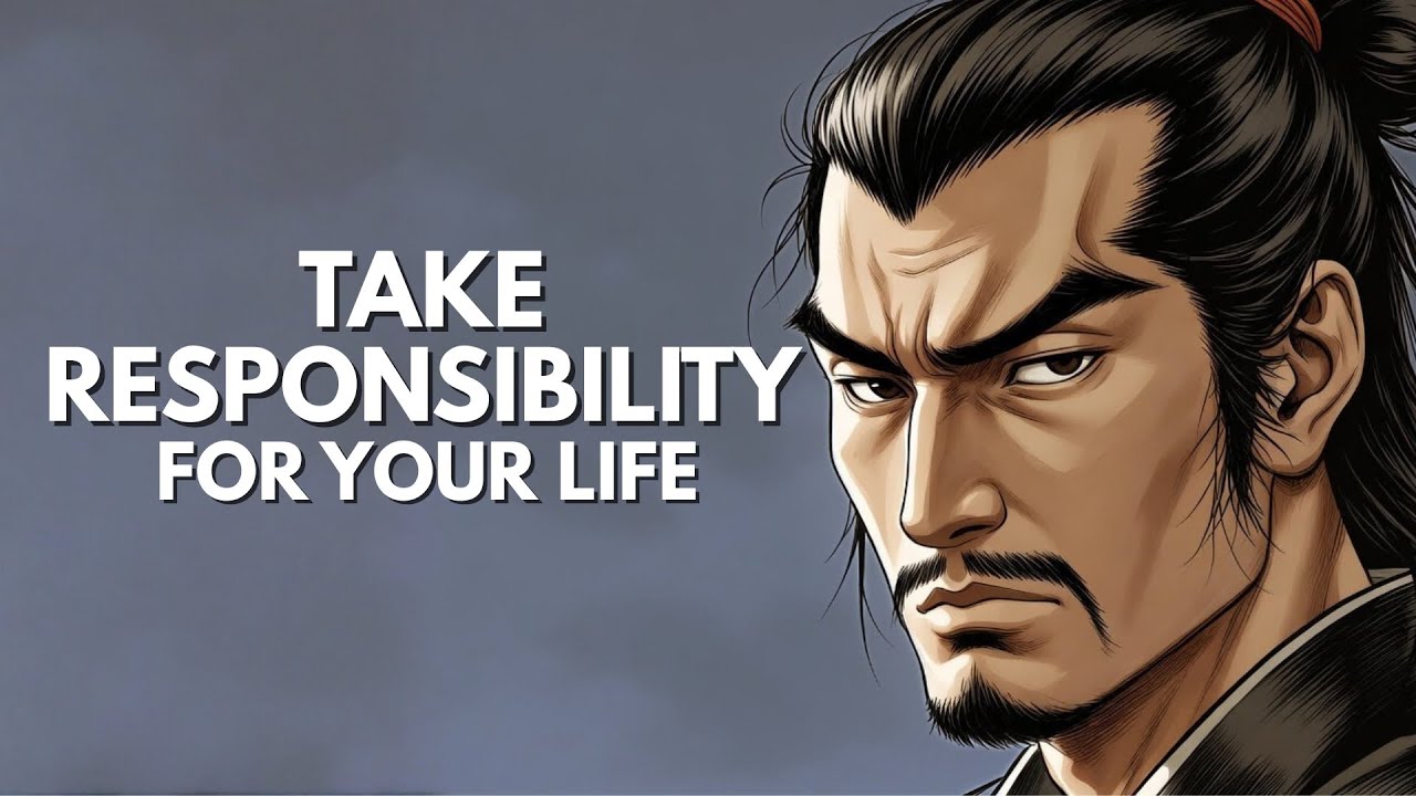 How Taking Responsibility for Your Life Changes Everything | Miyamoto Musashi