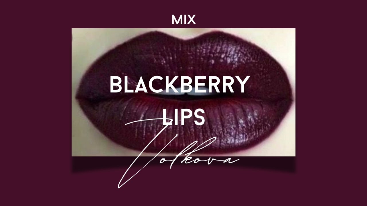 Ksenia VOLKOVA - Blackberry  lips 