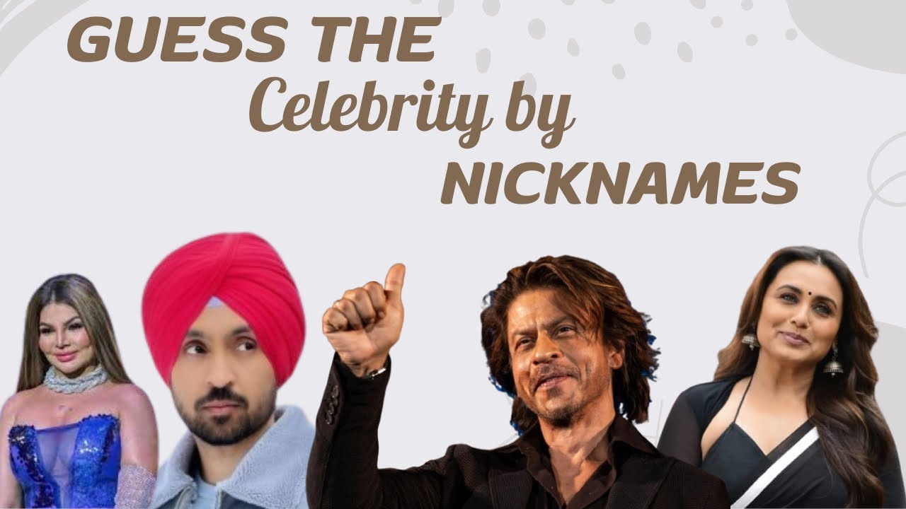 Can you guess the celebrity by their nickname?