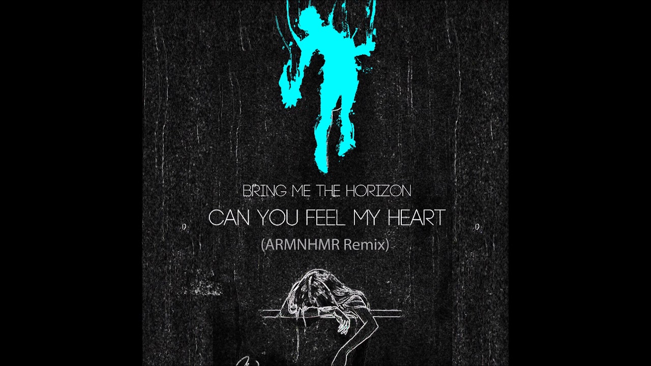 Bring Me the Horizon - Can You Feel My Heart (ARMNHMR Remix)