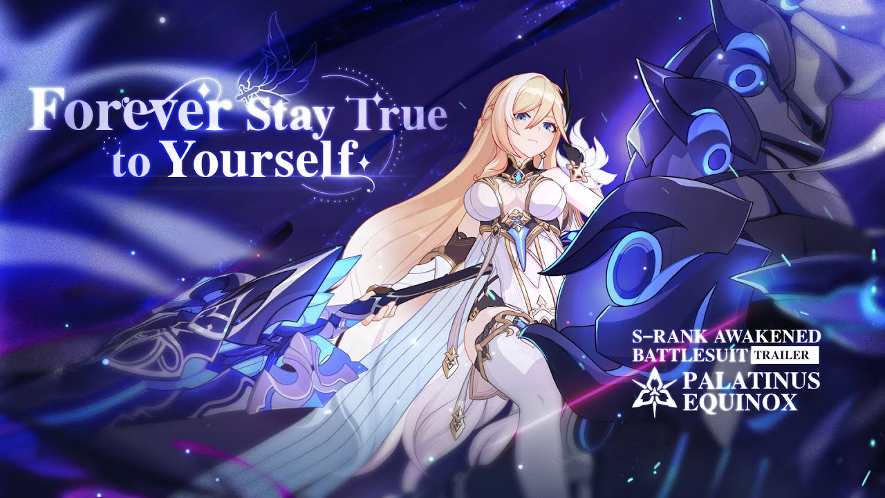 Forever Stay True to Yourself: Honkai Impact 3rd S-rank Battlesuit Palatinus Equinox Trailer