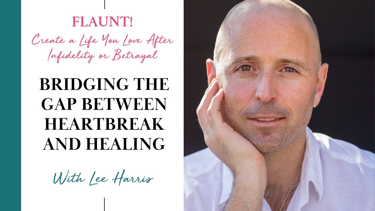 Lee Harris on Healing from Betrayal: Bridge the gap between heartbreak & healing with the Z's