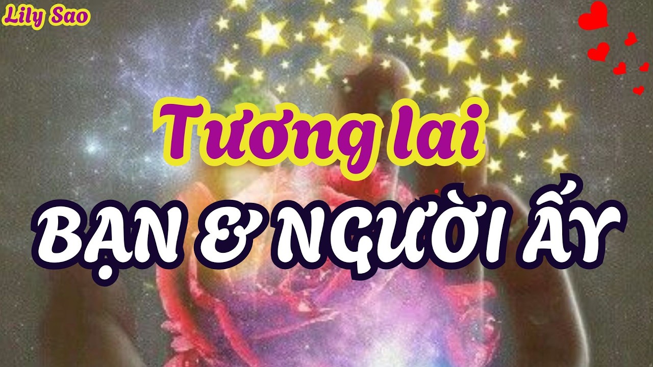 Tarot Tình Cảm | Người ấy muốn mối quan hệ giữa hai bạn đi về đâu