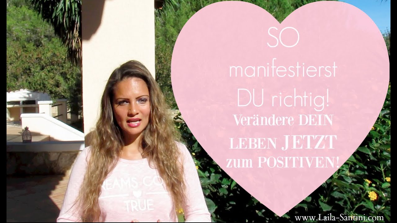 So MANIFESTIERST DU richtig! Verändere DEIN LEBEN JETZT zum POSITIVEN :)