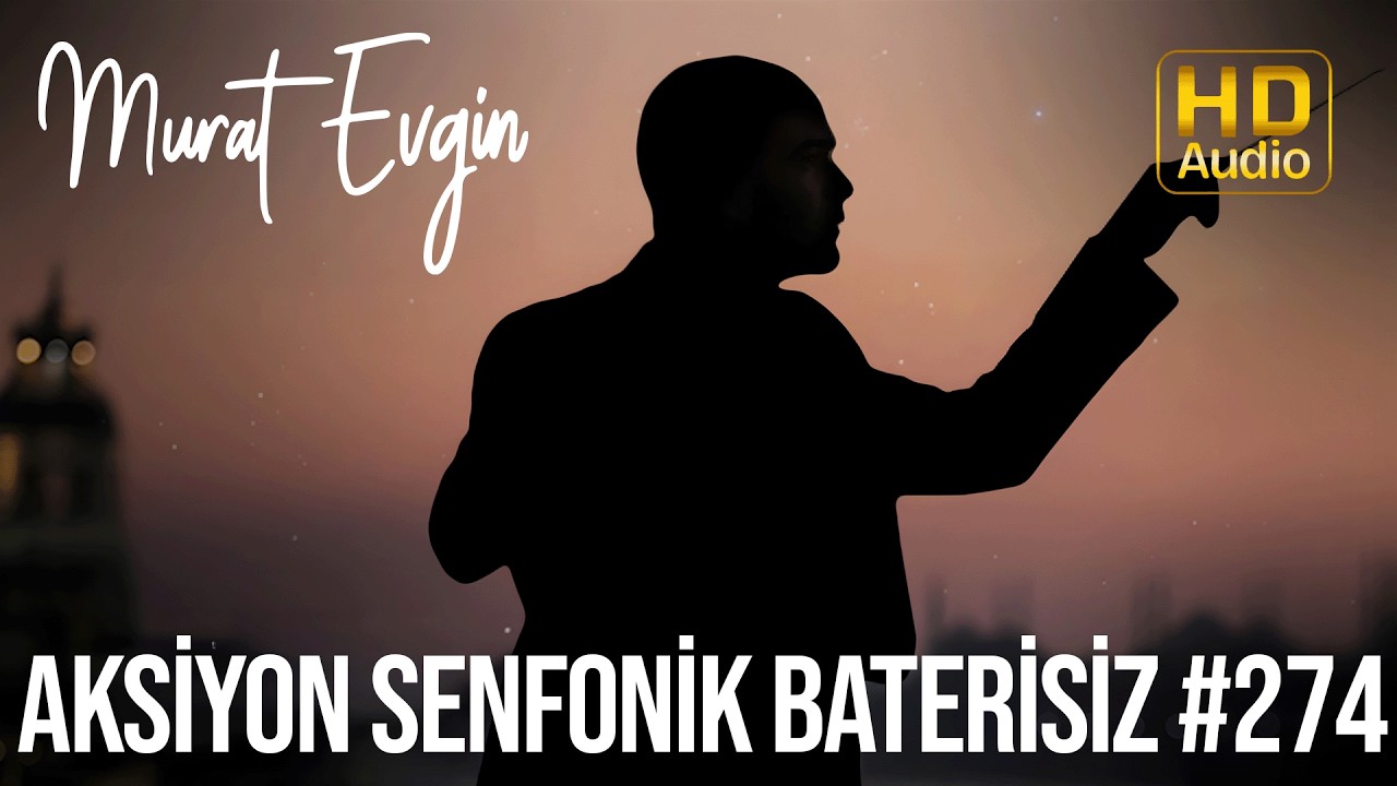 Murat Evgin - Aksiyon Senfonik Baterisiz #274   | Arka Sokaklar Dizi Müzikleri