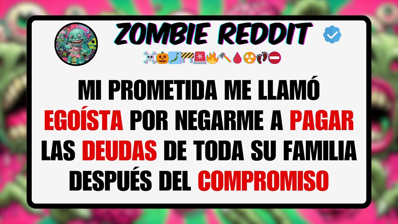 Mi PROMETIDA me Llamó EGOÍSTA por Negarme a PAGAR las DEUDAS de Toda su FAMILIA Después del