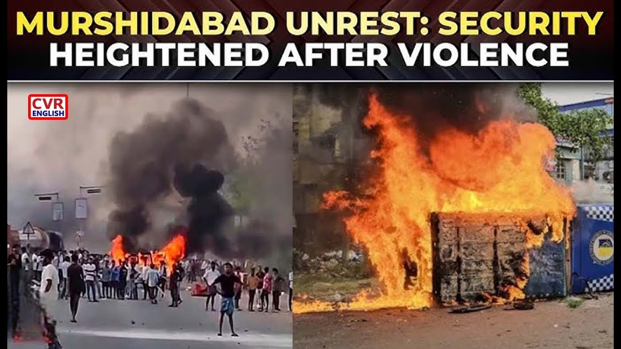 West Bengal Witnesses Violence During Waqf Bill Protest, Security Forces Deployed In Murshidabad|CVR