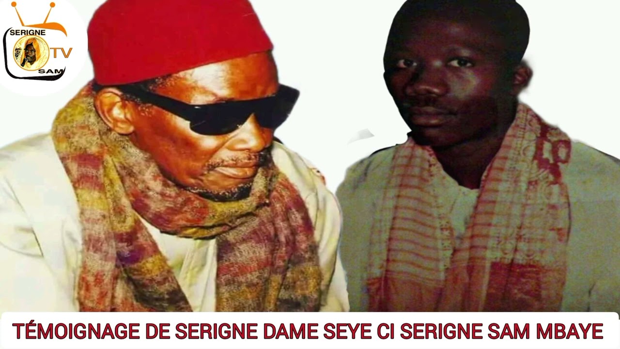 Témoignage de Serigne Dame Seye ci Serigne Sam Mbaye