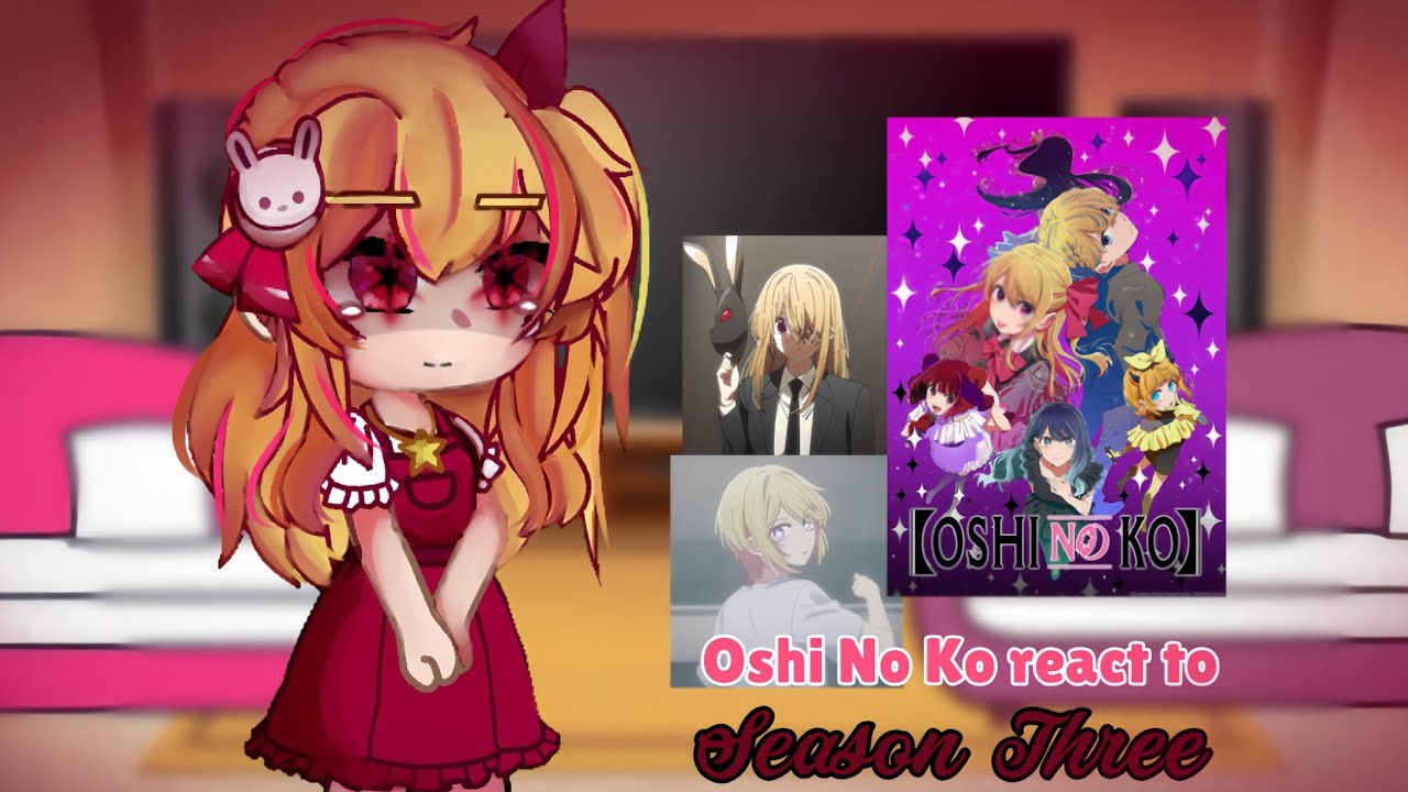 Oshi No ko react to Season 3 !!Spolier!! ?/1